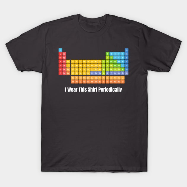 i wear this shirt periodically funny T-Shirt by debageur